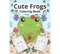 Cute Frogs Coloring Book: Frogs coloring book for kids