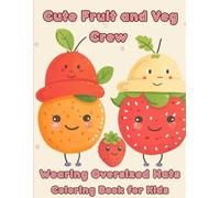 Cute Fruit and Veg Crew Wearing Oversized Hats: Coloring Book for Kids: Meet Susie Strawberry, Ollie Orange, Rory Radish and the rest of the crew in ... ages 4-10 (Islamic Book Series For Kids)