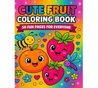 Cute Fruit Coloring Book: 50 Fun Pages for Everyone