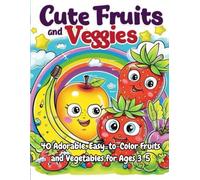 Cute Fruits and Veggies: Adorable, Easy-to-Color Fruits and Vegetables for Ages 3-5