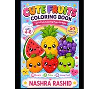Cute Fruits Coloring Book for Kids: 50 Cute & Easy Fruit Coloring Pages with Smiling Kawaii Fruits for Creative Fun (Cute Kawaii Coloring Books)