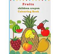 Cute Fruits Coloring Book for Kids Ages 2-5 with Simple and Big Fruit Designs for Toddlers and Preschoolers: Big and Simple Fruit Coloring Pages for ... Creativity, and Fine Motor Skills Development