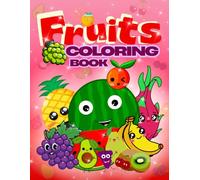 Cute Fruits Coloring Book for Kids: Learn Fruit Names with Adorable Colored Examples, |: Fun & Easy Coloring Pages with Real Fruit Names and Colored Guides for Ages 3-8