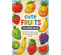 cute fruits coloring book: fun fruits coloring pages for preschoolers ages 4 to 10 (KIDS COLORING FUN)