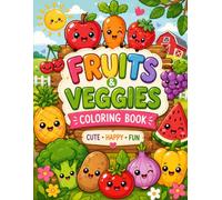 Cute Fruits & Veggies Coloring Book: Fun and Easy Kawaii Fruits & Vegetables Coloring Pages for Kids Ages 3-600