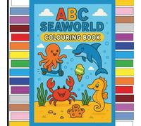 Cute, Fun & Adventurous Seaworld Colouring Book for Children: Educational Colouring Pages with sea life and Alphabets from A to Z for Pre-school Children Ages 1-7