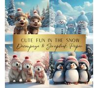 Cute Fun In The Snow Decoupage & Scrapbook Paper: Spark Your Creativity With Our Beautiful Collection of Craft Papers For Card Making, Invitations, Junk Journals, Cut Out Collage & Home Decor
