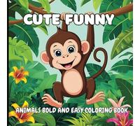 Cute Funny Animals: Bold and Easy Coloring Book | Color, Laugh, and Good Vibes for All Ages