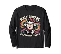 Cute Funny Coffee Lover English Teacher School Men Women Long Sleeve T-Shirt