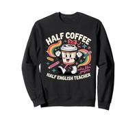Cute Funny Coffee Lover English Teacher School Men Women Sweatshirt