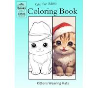 Cute Fur Babies Coloring Book Series: Kittens Wearing Hats