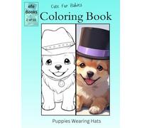 Cute Fur Babies Coloring Book Series: Puppies Wearing Hats