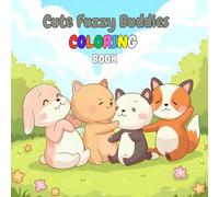 Cute Fuzzy Buddies Coloring Book: Adorable Snuggly Pals & Furry Companions Complete with Cute Baby Animals and Creatures with Coloring Designs for Kids Ages 3 and Up