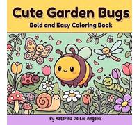 Cute Garden Bugs: Bold and Easy Coloring Book: Bold and Easy Coloring Book for Adults and Teens Featuring Cute Bees, Butterflies, Ladybugs, Snails, ... Scenes for Relaxation and Stress Relief