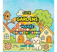 Cute Gardens and Houses Coloring Book: 50 Bold and Easy Designs with Tiny Homes and Adorable Flowers for Kids ages 4-8