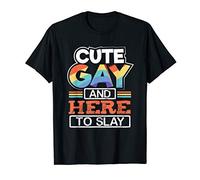 Cute Gay and Here to Slay T-Shirt