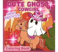 Cute Ghost COWGIRL (Coloring Book): Bold and Easy Coloring Pages for Relaxation and Fun. Perfect for All Ages (Kids, Teens and Adults)