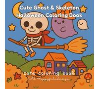 Cute Ghost & Skeleton Halloween Coloring Book: 25 Fun & Cozy Coloring Pages for Kids Featuring Adorable Ghosts and Skeletons