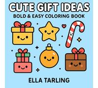Cute Gift Ideas: Bold & Easy Coloring Book with Presents, Candy Canes, Stars & Cozy Holiday Fun for Kids & Adults (Cozy Christmas Cuties Collection)
