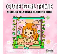 Cute Girl Time: Adorable Coloring Book for All Ages | Bold, Easy Designs, Family Friendly for Kids & Adults to Relax, Create and Inspire Creativity