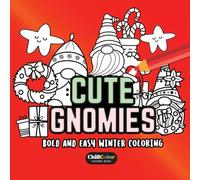 Cute Gnomies: Bold and Easy Christmas Coloring: Book for Adults & All Ages: Bold, Easy, Adorable Gnome Illustrations for Stress Relief - Perfect Gonks ... for the Cold Sea (Bold & Simple Coloring)