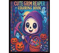 Cute Grim Reaper: Coloring Book for Adults and Teens Featuring Our Cute Grim Reaper in Different Halloween Inspired Scenes.