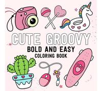 Cute Groovy Bold And Easy Coloring Book: Simple Coloring pages with Abstract Preppy and Retro Style Illustrations for All Ages Relaxation