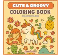 Cute & Groovy Coloring Book for Adults and Kids: 50 Bold & Simple Designs for Stress Relief and Relaxation Featuring Animals, Vehicles, Retro Food Fun ... (Cute and Groovy Coloring Book for All Ages)