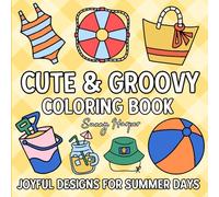 Cute & Groovy Coloring Book: Joyful Designs For Summer Days: Bold And Easy Illustrations To Color: Relaxing Patterns For All Ages. Big Pictures, Thick ... - Adults And Kids. Perfect Gift, single-sides