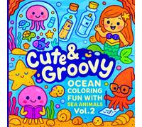 Cute & Groovy: Ocean Coloring Fun with Sea Animals: Ocean-Themed Coloring Book | Cute Sea Life, Whales, Sharks, and Mermaids | Stress Relief and Relaxation