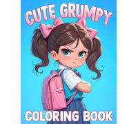Cute Grumpy Coloring Book: Moody Girls Coloring Pages with Expressive and Whimsical Illustrations for All Ages Stress Relief & Relaxation