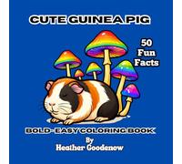 Cute Guinea Pig Bold - Easy Coloring Book: 50 Fun Facts & Cute Guinea Pig Coloring Pages for Kids and Adults Adorable Guinea Pig Coloring Pages with Educational Facts on Every Page