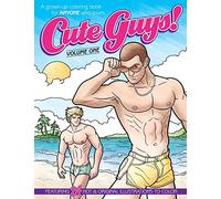Cute Guys! Coloring Book-Volume One: A grown-up coloring book for ANYONE who loves cute guys!