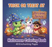 Cute Halloween Adventures - 40 Spooky & Fun Coloring Pages for Kids Ages 4-10: Adorable Pumpkins, Friendly Ghosts, and Magical Characters - Perfect ... Boys and Girls (Arcane Acres Coloring Books)