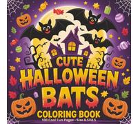 Cute Halloween Bats Coloring Book: An Adorable and Spooky Halloween Coloring Adventure Featuring 100 Fun and Cute Bat Designs to Color | Relaxing 8.5 ... Who Love Halloween, Bats, and Creative Fun