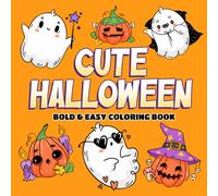 Cute Halloween - Bold And Easy Coloring Book: Cute Spooky Coloring Pages with Playful Ghosts, Simple Monsters, Pumpkin Designs, and Cozy Fun for Kids and Adults