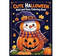 Cute Halloween bold and easy coloring book: Fun and Simple Halloween Coloring Pages for Kids Ages 3-8 | Adorable Pumpkins, Friendly Ghosts, Silly Monsters, and More | Bold Outlines for Easy Coloring