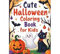 Cute Halloween Coloring Book: Adorable Ghosts, Smiling Pumpkins & Sweet Spooky Fun for Kids Ages 3-8