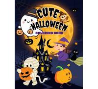 Cute Halloween Coloring Book: Adorable Spooky Coloring Pages for Kids Ages 3-6 | Pumpkins, Friendly Ghosts, Witches, Black Cats, Bats, Candy & More