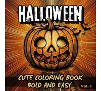Cute Halloween Coloring Book Bold and Easy Vol. 1: Perfect for All Ages, Kids, Teens and Adults, 35 Cozy & Spooky Seasonal Pages, Big and Simple ... Designs with Mystery Bonus Activity Sheets
