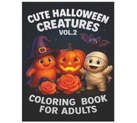 Cute Halloween Coloring Book For Adults Vol.2, 50 Pages, Featuring Adorable Creepy Creatures, Coloring Book for Adults: Super cute and spooky coloring ... relaxation, [Part of Adorable Spooky Series]