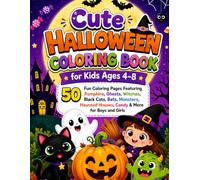Cute Halloween Coloring Book for Kids Ages 4-8: 50 Cute and Fun Coloring Pages Featuring Pumpkins, Ghosts, Witches, Black Cats, Bats, Monsters, ... Boys and Girls (Halloween Adventure Series)