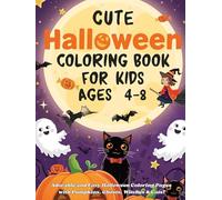 Cute Halloween Coloring Book for Kids Ages 4-8: Adorable and Easy Halloween Coloring Pages with Pumpkins, Ghosts, Witches & Cats!