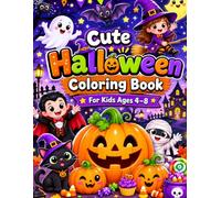 Cute Halloween Coloring Book for Kids Ages 4-8: Fun and Easy Halloween Coloring Pages with Cute Pumpkins, Friendly Ghosts, Witches, Bats, Cats, Monsters, Mummies, Candy, and Spooky Fun