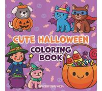 Cute Halloween Coloring Book: Fun and Easy Coloring Pages for Kids Ages 4-8 | Spooky Yet Adorable Pumpkins, Ghosts, Witches, and More for a Happy Halloween (Relaxing Coloring Books)