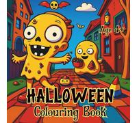Cute Halloween Colouring Book for Children Ages 4+: Not-So-Scary Cute Zombies, Pumpkins, Ghosts, Mummies, and Monsters to Colour