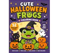 CUTE HALLOWEEN FROGS Coloring Book: 52 Bold & Easy Adorable Frog Adventures • Thick Lines • Large Spaces • Stress Relief • Fun for All Ages (Cozy Halloween Coloring Book Series)
