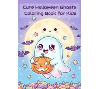 Cute Halloween Ghosts - Coloring Book for Kids: 25 Adorable Chibi Ghosts, Pumpkins, and Fun Halloween Scenes for Creative Kids