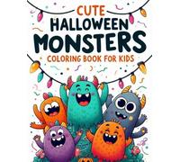 Cute Halloween Monsters Coloring Book For Kids: Friendly and Fun Halloween Cute Monsters Coloring Book with Big Bold Designs for Little Artists
