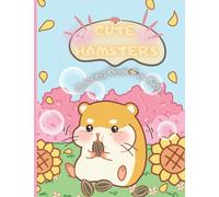 Cute Hamster Coloring Book for Kids: Kawaii, Cute and Adorable Hamsters for Kids and Adults of All Ages.